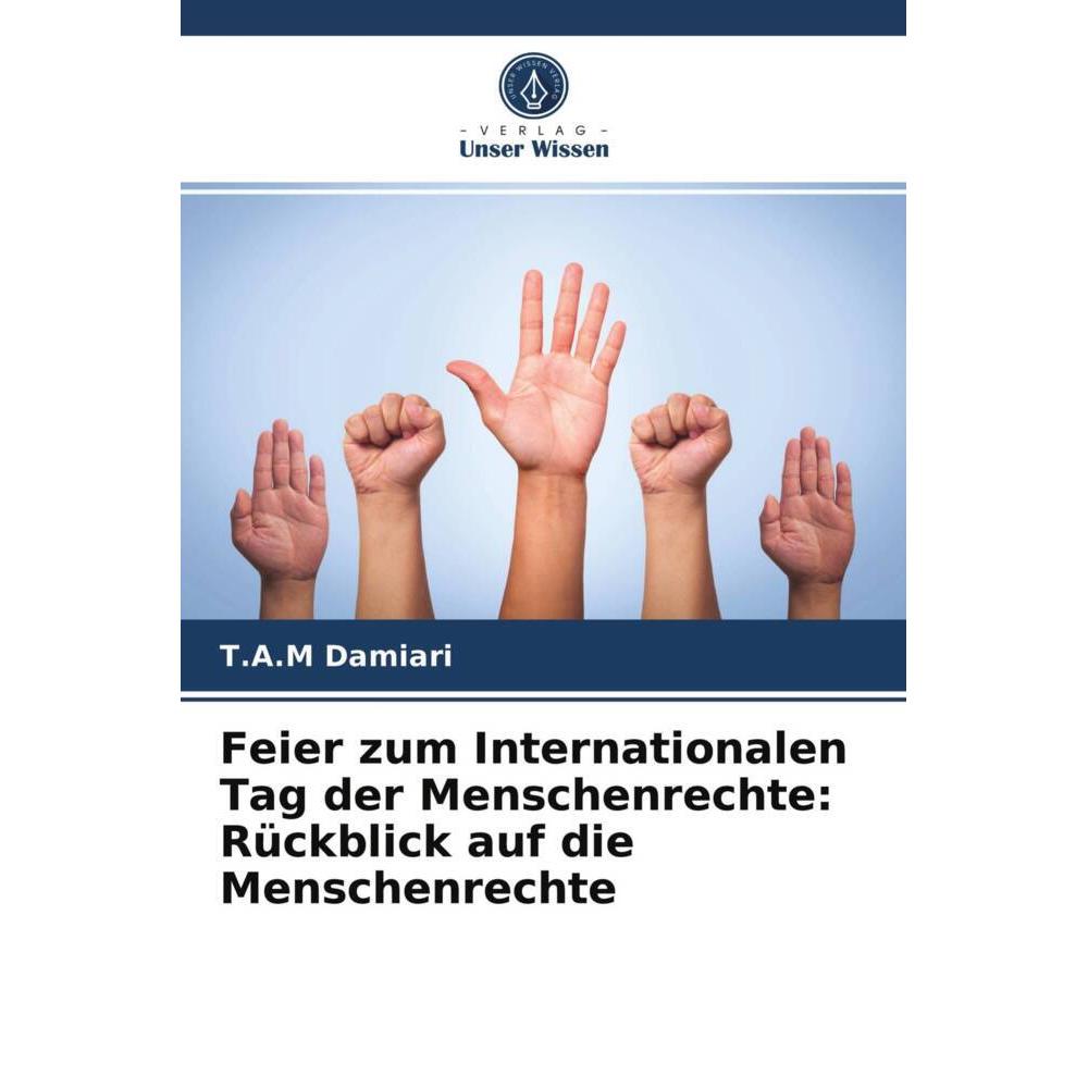 Feier zum Internationalen Tag der Menschenrechte: Rückblick auf die Menschenrechte, Fachbücher von T.A.M Damiari