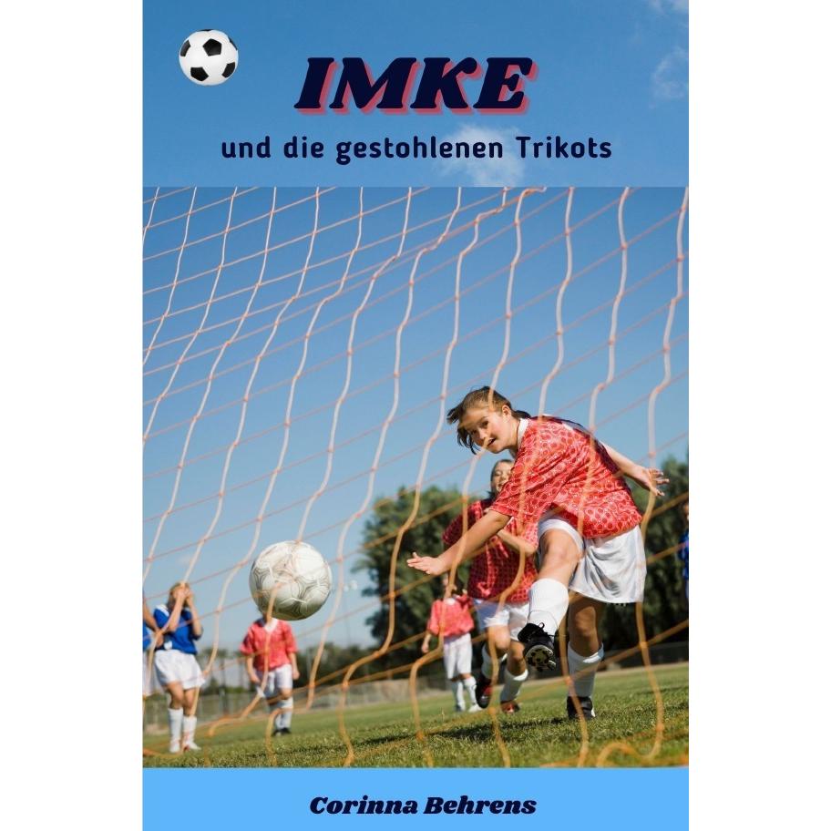 Behrens:Imke und die gestohlenen Trikot, Kinderbücher von Corinna Behrens