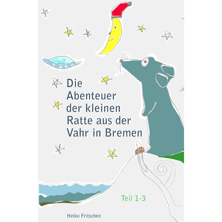Die Abenteuer der kleinen Ratte aus der Vahr in Bremen, Kinderbücher von Heiko Fritschen