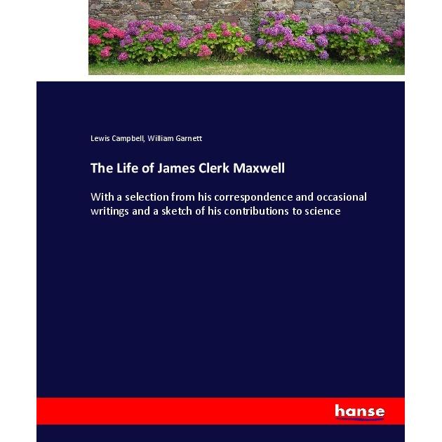 The Life of James Clerk Maxwell, Belletristik von Lewis Campbell, William Garnett