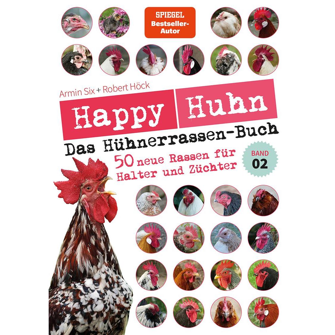 Happy Huhn – Das Hühnerrassenbuch, Band 2, Ratgeber von Robert Höck, Armin Six