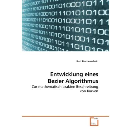 Entwicklung eines Bezier Algorithmus, Fachbücher von Kurt Blumenschein