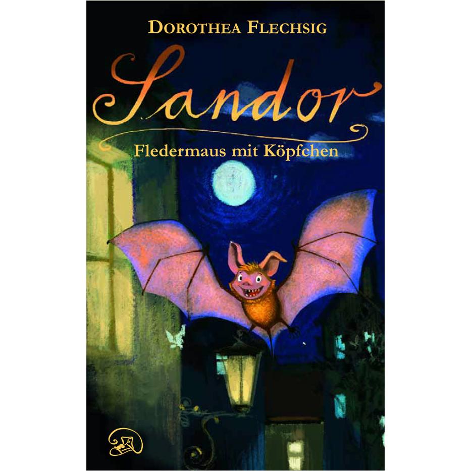 Sandor - Fledermaus mit Köpfchen, Kinderbücher von Dorothea Flechsig
