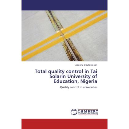 Total quality control in Tai Solarin University of Education, Nigeria, Ratgeber von Adesina Odufowokan