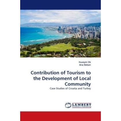 Contribution of Tourism to the Development of Local Community, Fachbücher von Huseyin Ok, Ana Beban