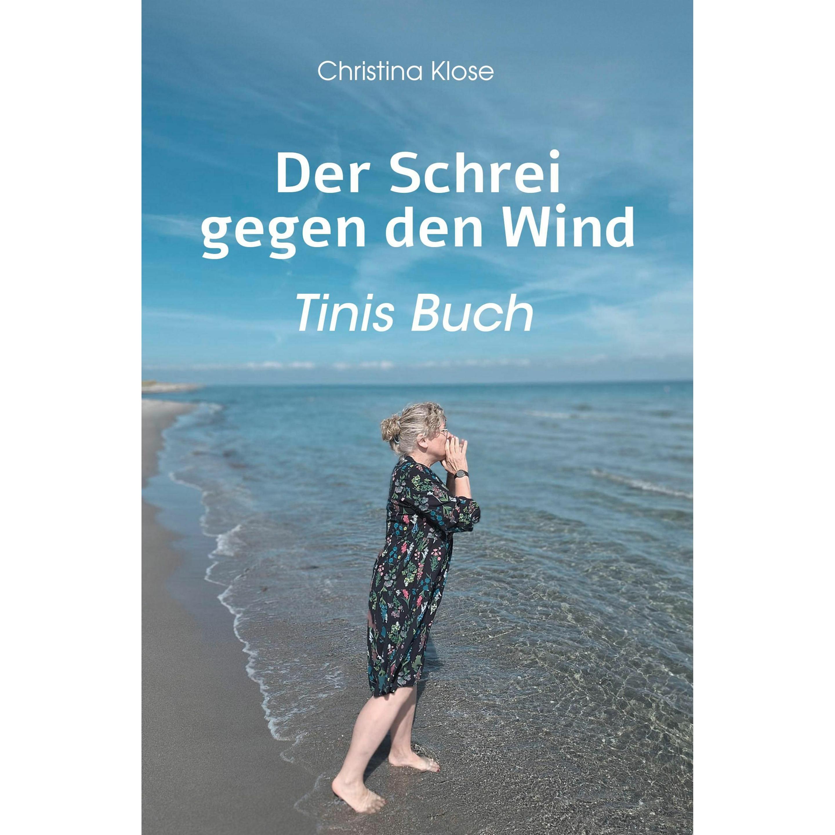 Der Schrei gegen den Wind, Belletristik von Christina Klose