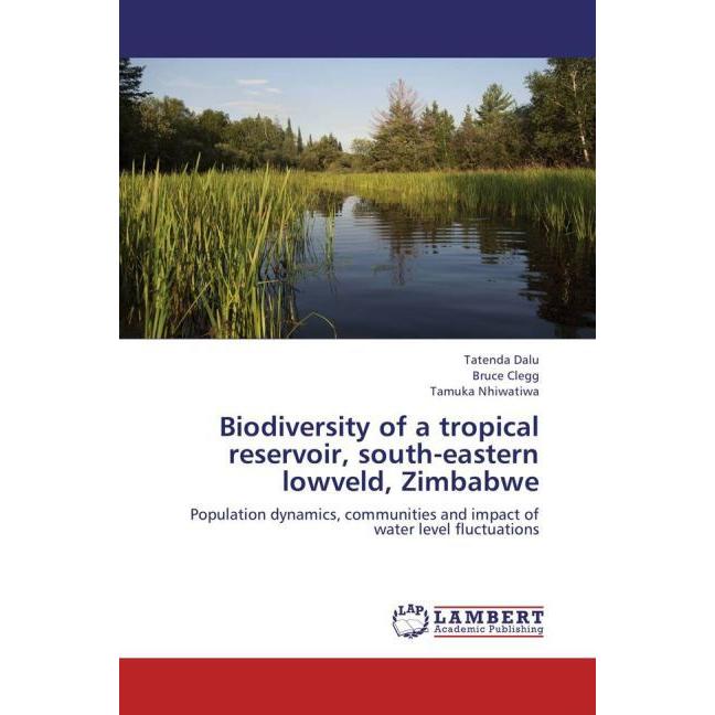 Biodiversity of a tropical reservoir, south-eastern lowveld, Zimbabwe, Sachbücher von Tatenda Dalu, Bruce Clegg, Tamuka ...