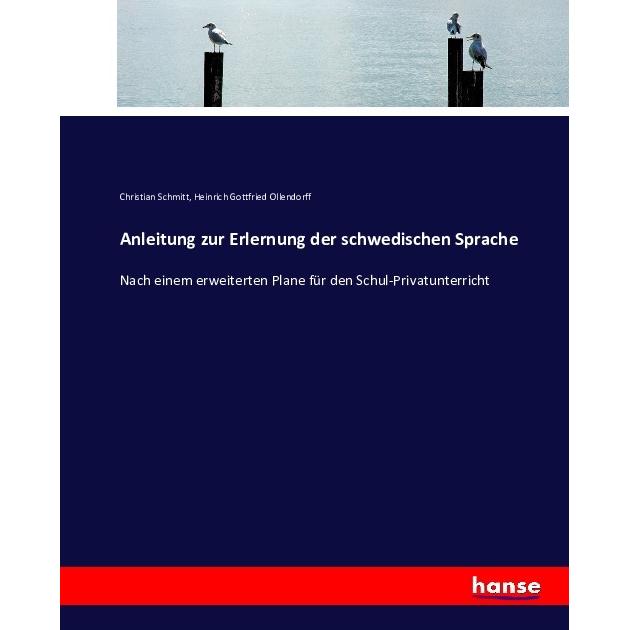 Anleitung zur Erlernung der schwedischen Sprache, Schulbücher von Christian Schmitt, Heinrich Gottfried Ollendorff