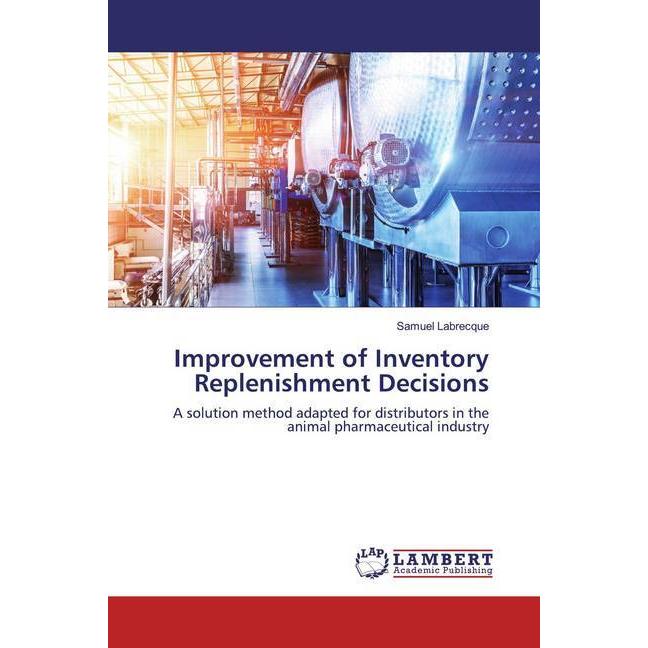 Improvement of Inventory Replenishment Decisions, Fachbücher von Samuel Labrecque