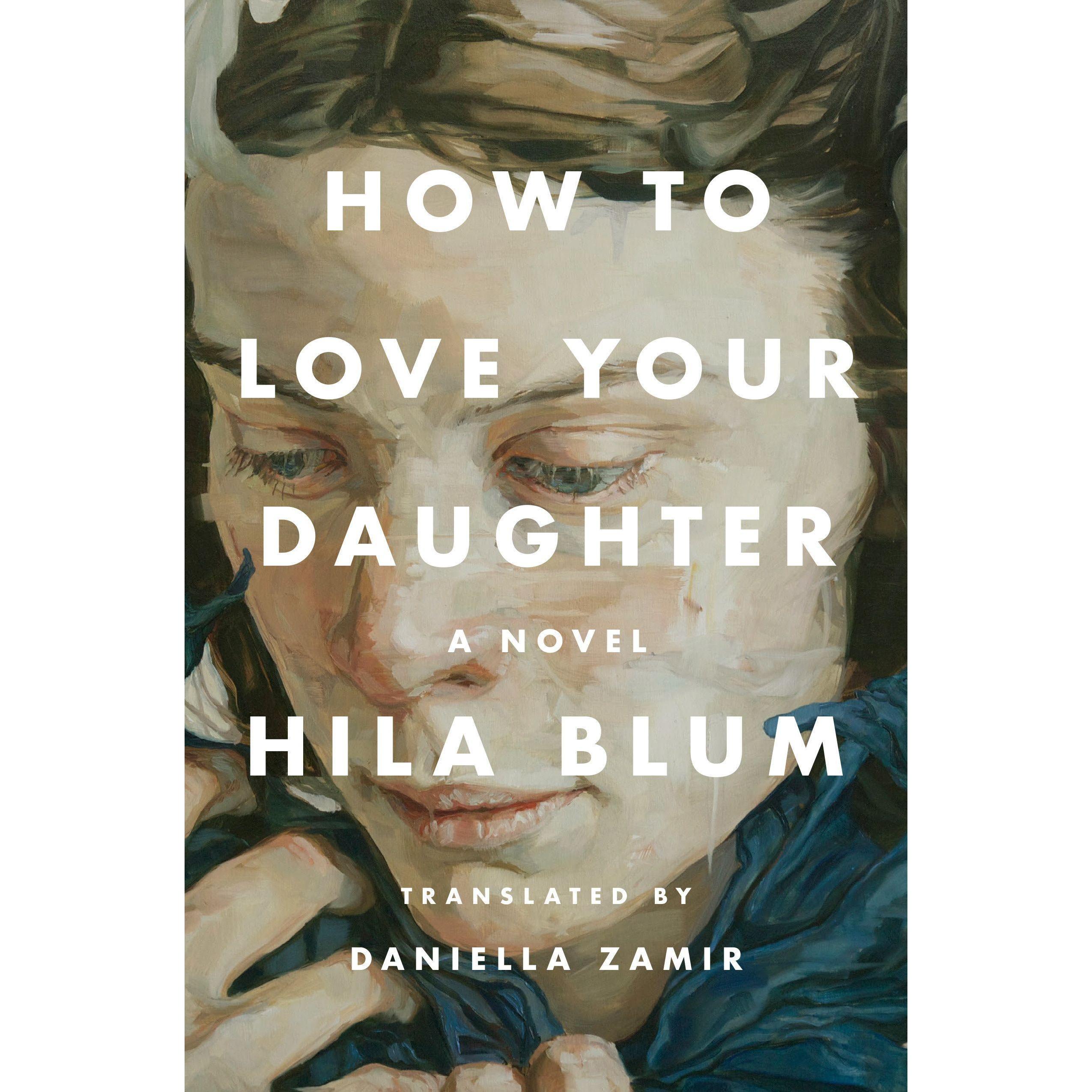 How to Love Your Daughter, Belletristik von Blum Hila