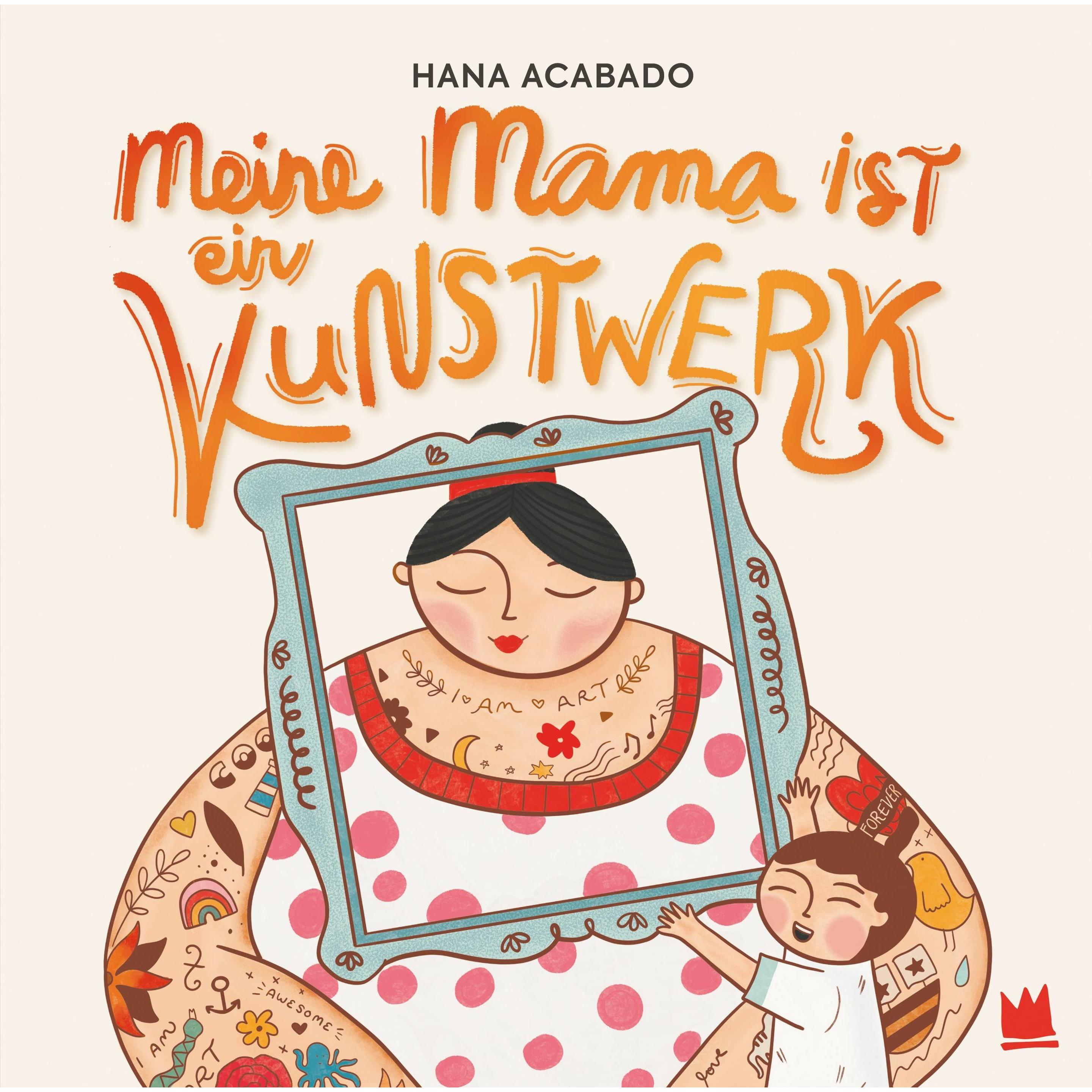 Acabado:Meine Mama ist ein Kunstwerk, Kinderbücher von Hana Acabado, Ulrich Störiko-Blume