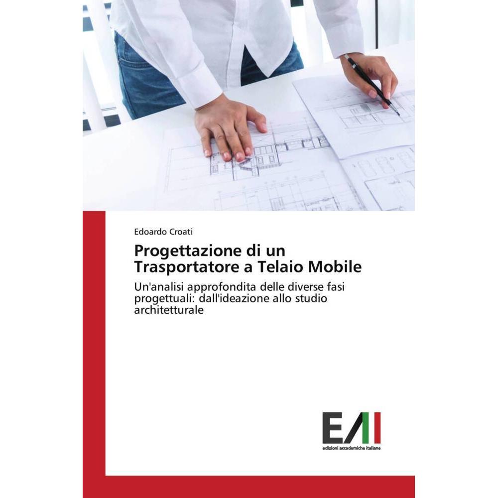 Progettazione di un Trasportatore a Telaio Mobile, Fachbücher von Edoardo Croati
