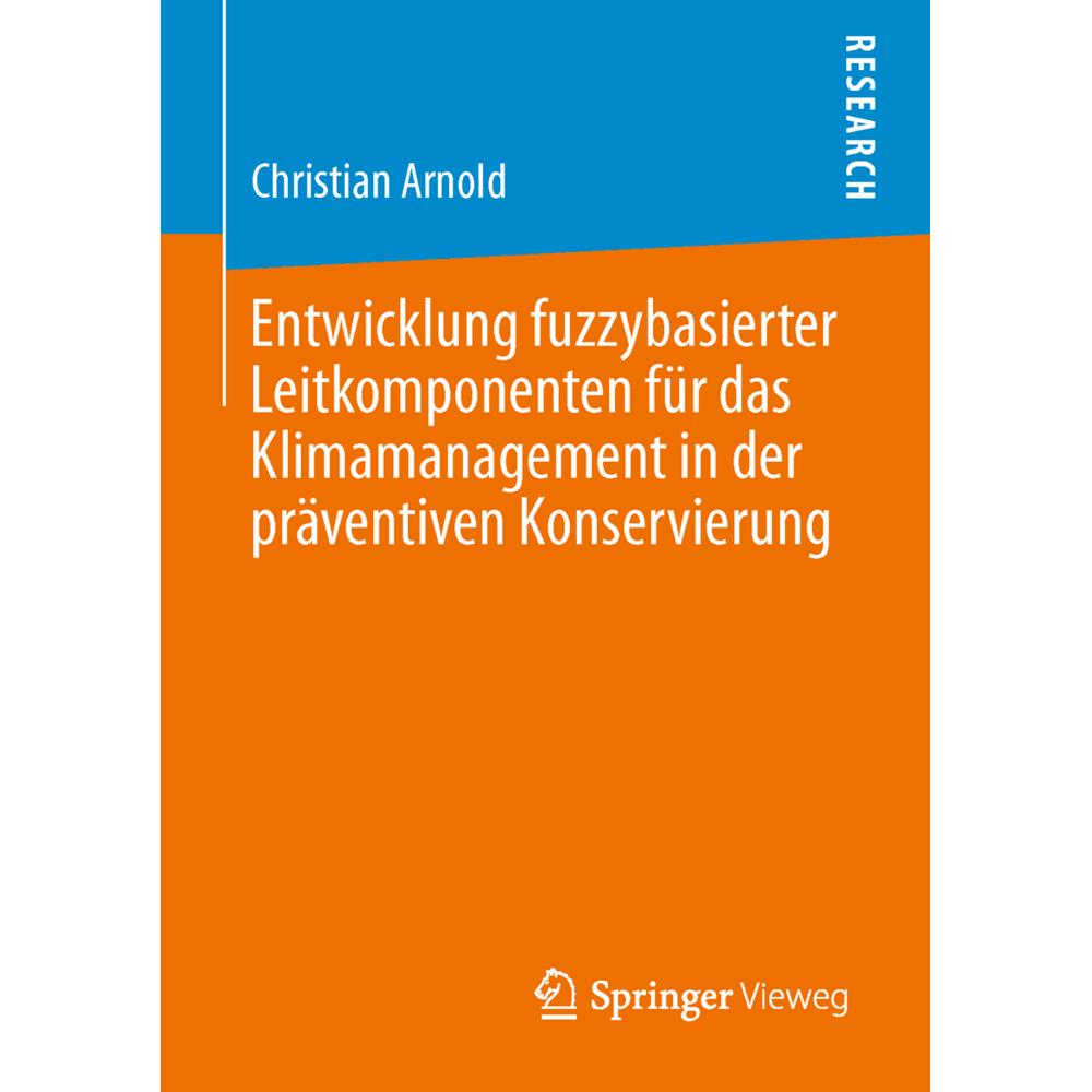 Thumbnail - Entwicklung fuzzybasierter Leitkomponenten für das Klimamanagement in der präventiven Konservierung, Fachbücher von Chri...