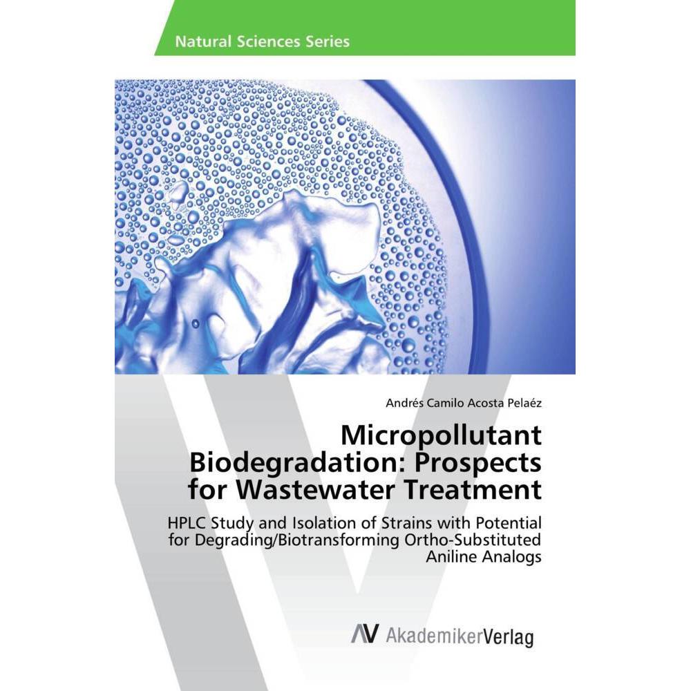 Micropollutant Biodegradation: Prospects for Wastewater Treatment, Fachbücher von Andrés Camilo Acosta Pelaéz