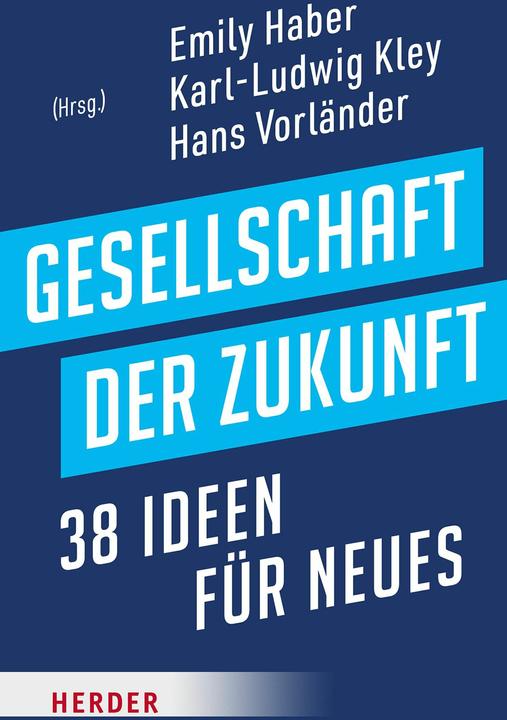 Produktbild Gesellschaft der Zukunft (Deutsch, Frauke Roth, Ulrich Wilhelm, Wolfgang Holler, Norbert Lammert, Sönke Neitzel, Serap Güler, Jan Vogler, Wolfgang Huber, Kirsten Fehrs, Timotheus Höttges, Volker Wieker, Frank-Walter Steinmeier, Nathanael Liminski, Annegret Kramp-Karrenbauer, Stephan Harbarth, Konstantin von Notz)