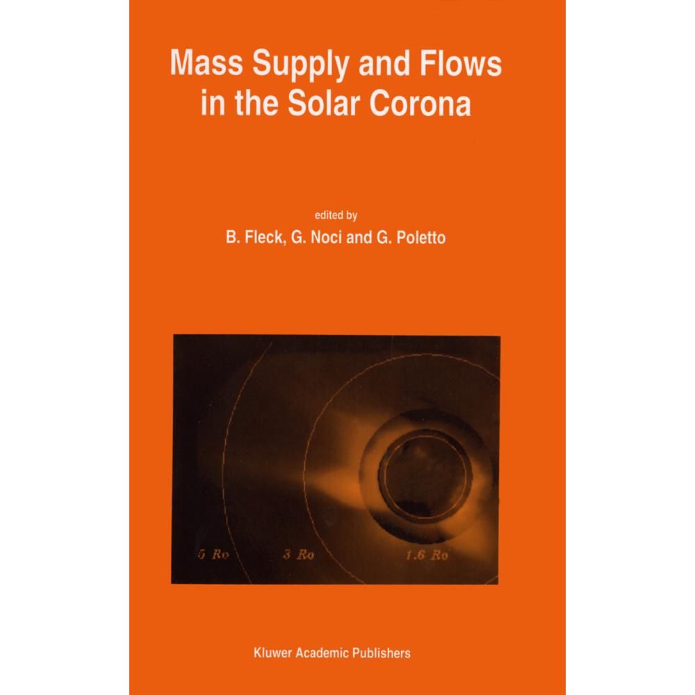Mass Supply and Flows in the Solar Corona, Fachbücher von G. Noci, G. Poletto, Bernhard Fleck