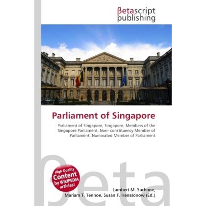 Parliament of Singapore, Fachbücher von Lambert M. Surhone, Miriam T. Timpledon, Susan F. Marseken