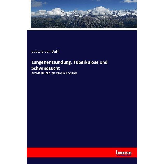 Lungenentzündung, Tuberkulose und Schwindsucht, Fachbücher von Ludwig von Buhl