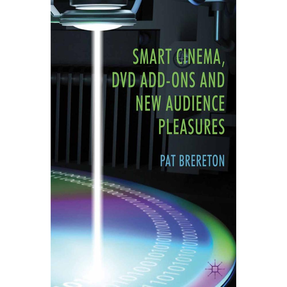 Smart Cinema, DVD Add-Ons and New Audience Pleasures, Fachbücher von Pat Brereton