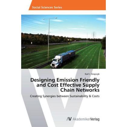 Designing Emission Friendly and Cost Effective Supply Chain Networks, Fachbücher