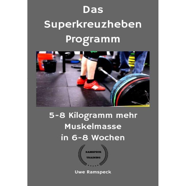 Das Superkreuzheben Programm, Ratgeber von Uwe Ramspeck
