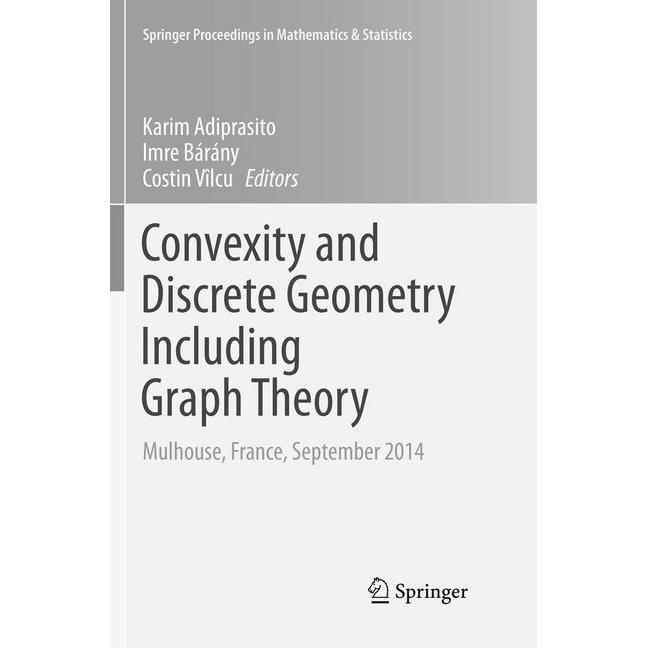 Convexity and Discrete Geometry Including Graph Theory, Fachbücher von Karim Adiprasito, Costin Vilcu, Imre Bárány