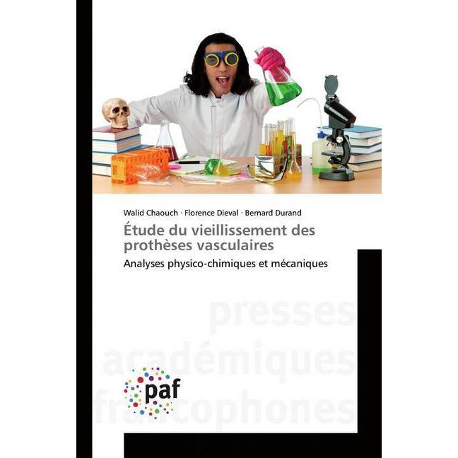 Étude du vieillissement des prothèses vasculaires, Fachbücher von Florence DIEVAL, Walid CHAOUCH, Bernard DURAND