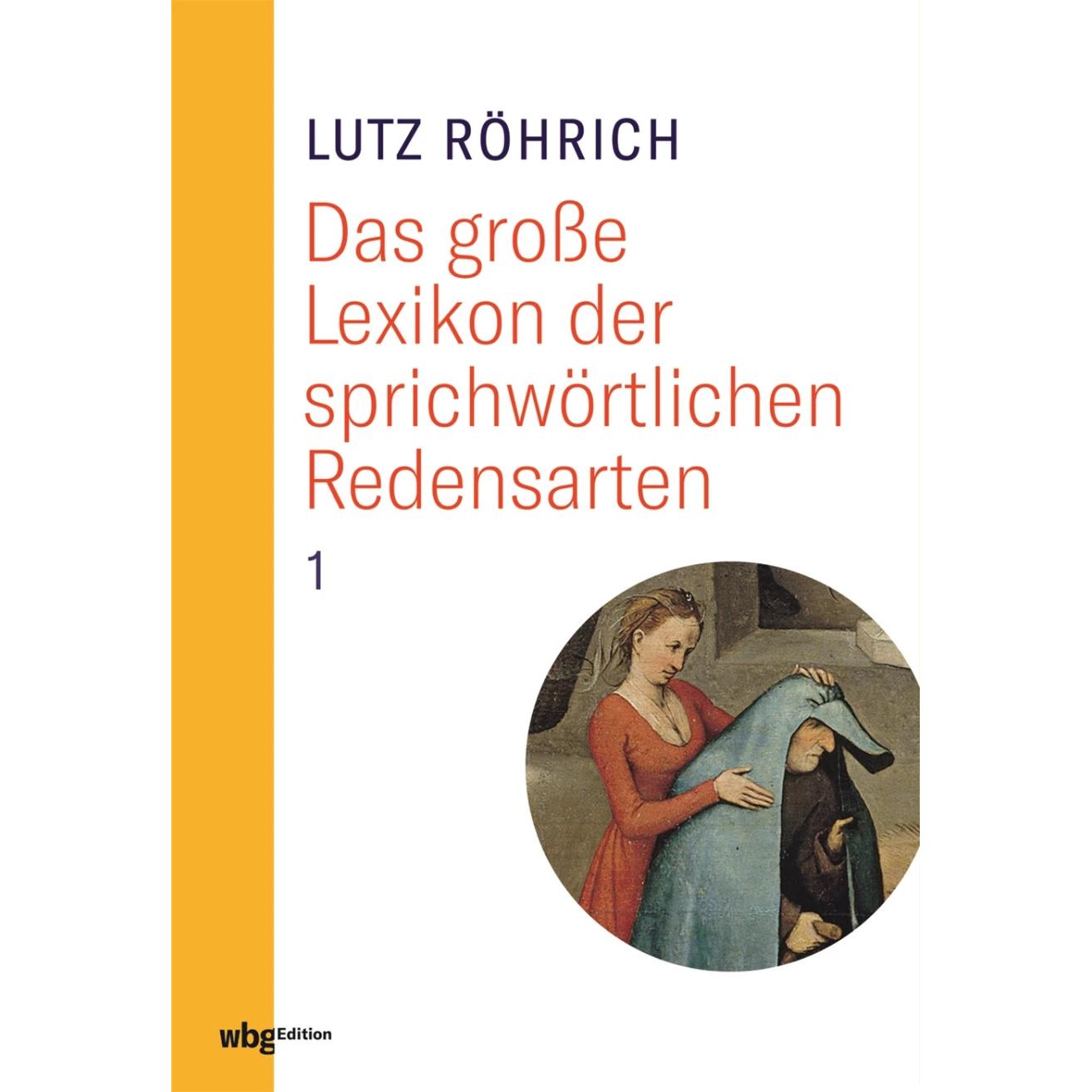 Lutz Röhrich: Das grosse Lexikon der sprichwörtlichen Redensarten, Fachbücher von Werner Mezger, Lutz Röhrich