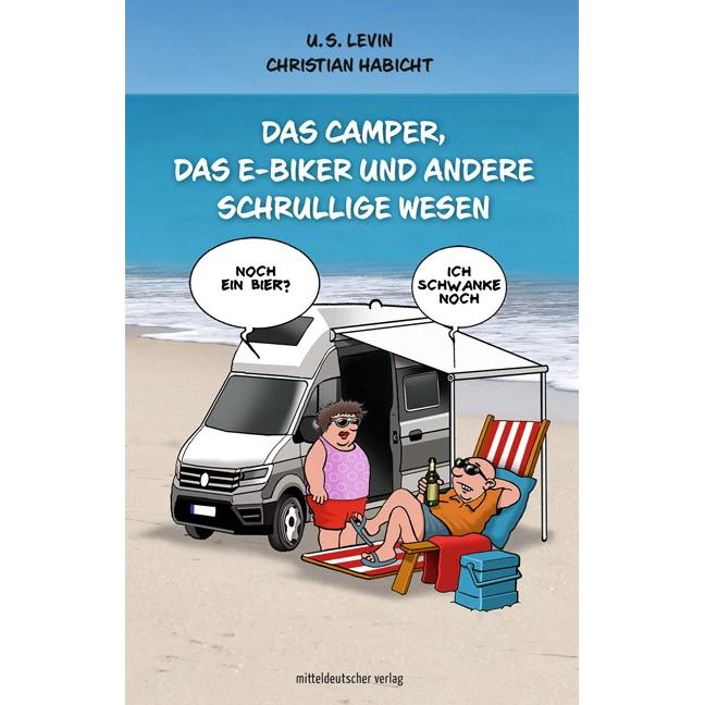 Das Camper, das E-Biker und andere schrullige Wesen, Belletristik von U. ¿S. Levin, Christian Habicht