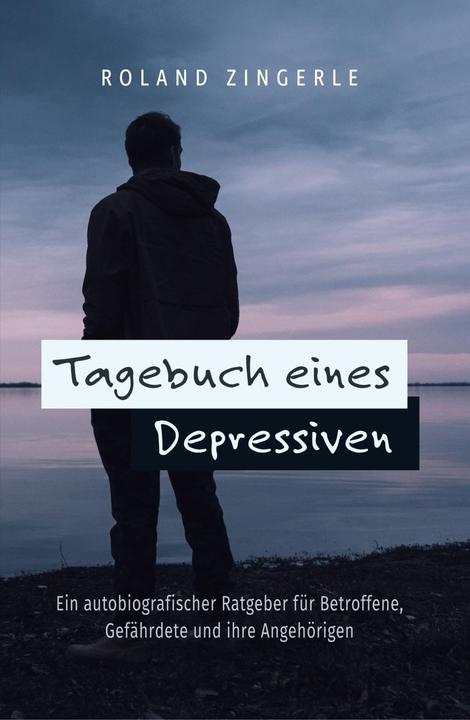 Produktbild Tagebuch eines Depressiven (Deutsch, Roland Zingerle, 2018)