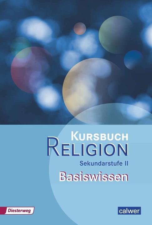 Produktbild Kursbuch Religion Sekundarstufe II Basiswissen (Deutsch, Hartmut Rupp, Veit-Jacobus Dieterich, 2014)