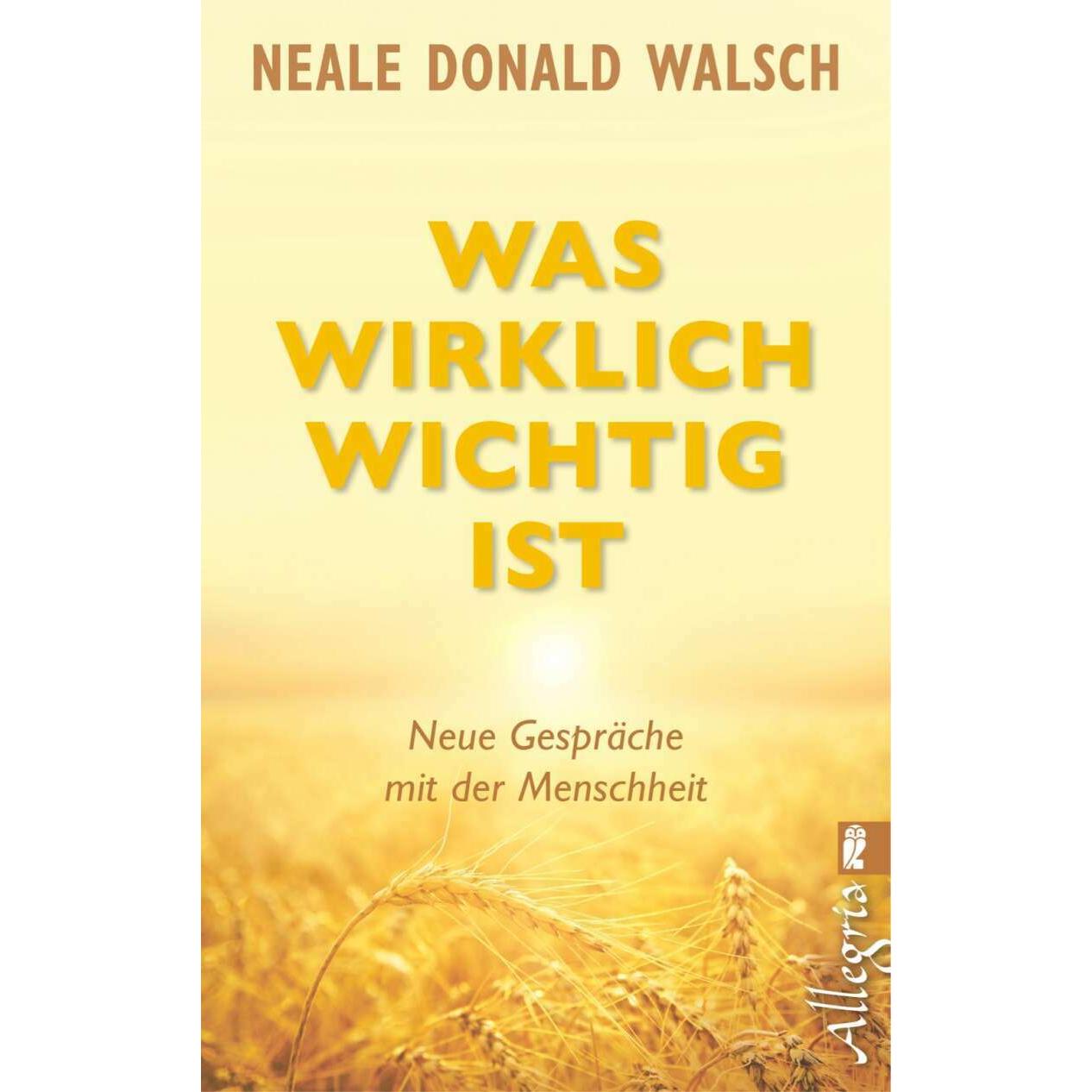 Was wirklich wichtig ist, Sachbücher von Neale Donald Walsch