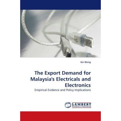 The Export Demand for Malaysia's Electricals and Electronics, Fachbücher