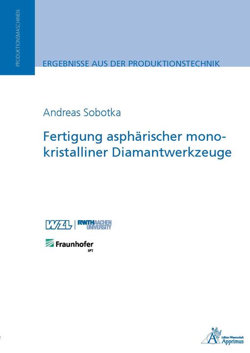 Produktbild Fertigung asphärischer monokristalliner Diamantwerkzeuge (Deutsch, Andreas Sobotka, 2015)