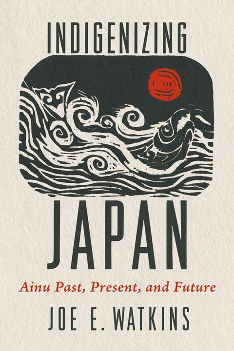 Produktbild Indigenizing Japan (Englisch, Joe E. Watkins, 2025)