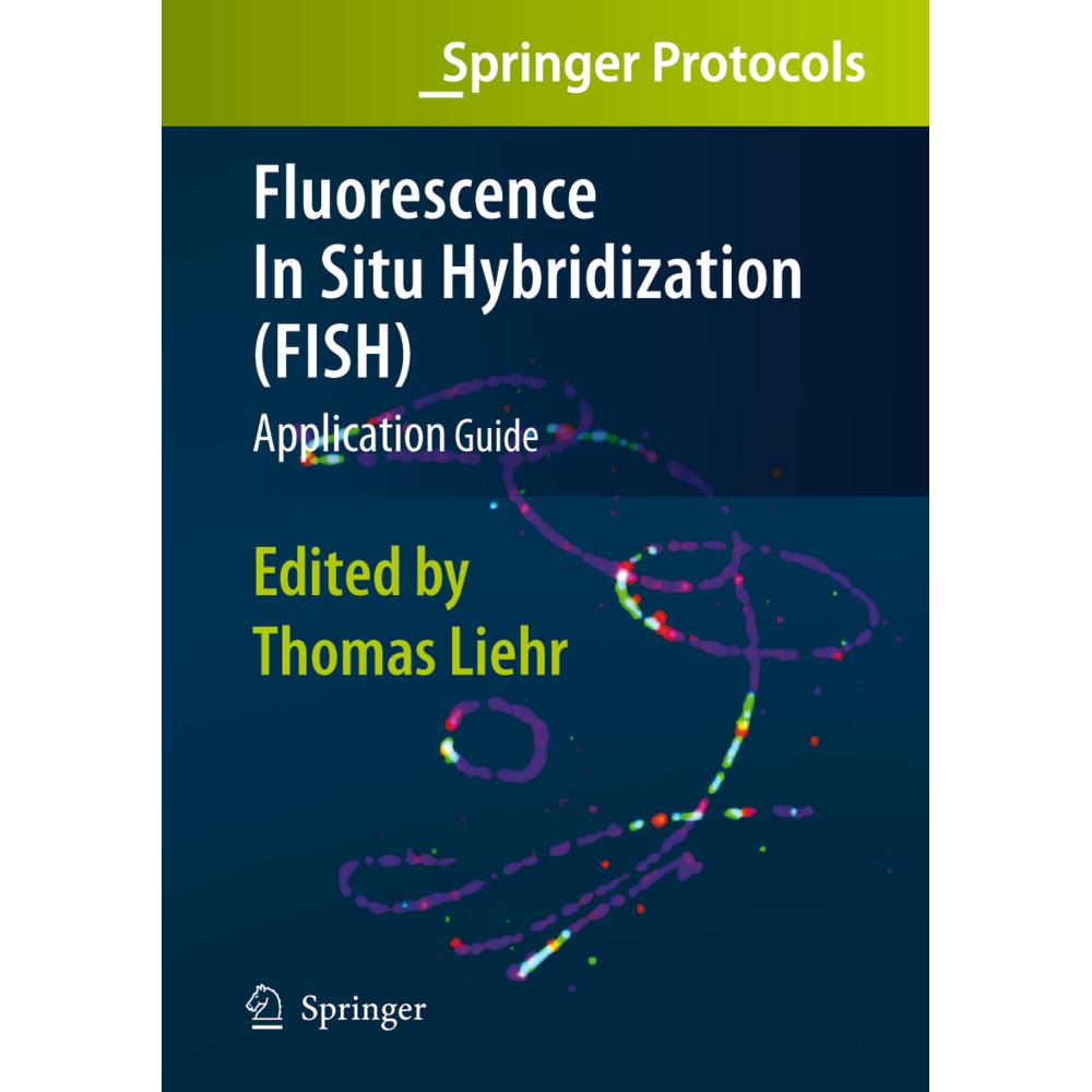 Fluorescence In Situ Hybridization (FISH) - Application Guide, Fachbücher von Thomas Liehr