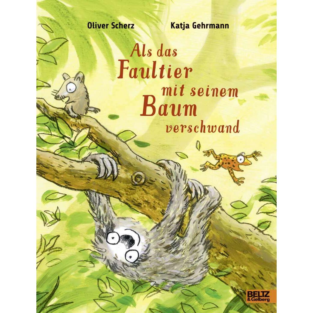 Als das Faultier mit seinem Baum verschwand, Kinderbücher von Oliver Scherz, Katja Gehrmann
