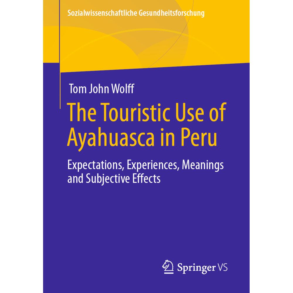 The Touristic Use of Ayahuasca in Peru, Fachbücher von Tom John Wolff