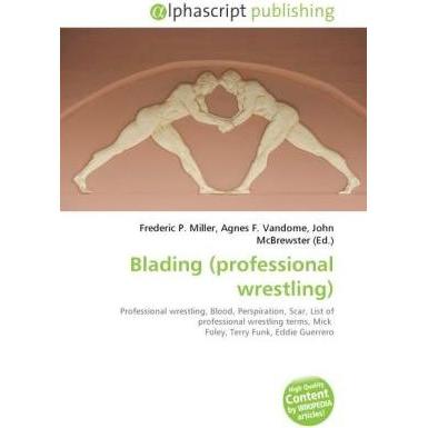 Blading (professional wrestling), Ratgeber von Agnes F. Vandome, Frederic P. Miller, John McBrewster