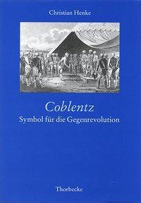 Produktbild Coblentz: Symbol für die Gegenrevolution (Deutsch, Christian Henke, 2000)