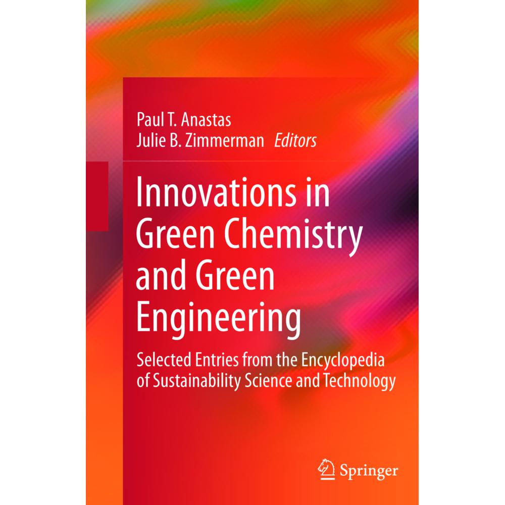 Innovations in Green Chemistry and Green Engineering, Fachbücher von Paul T. Anastas, Julie B. Zimmerman