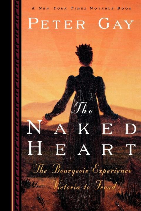 Produktbild The Naked Heart: The Bourgeois Experience Victoria to Freud (Englisch, Peter Gay, 1996)