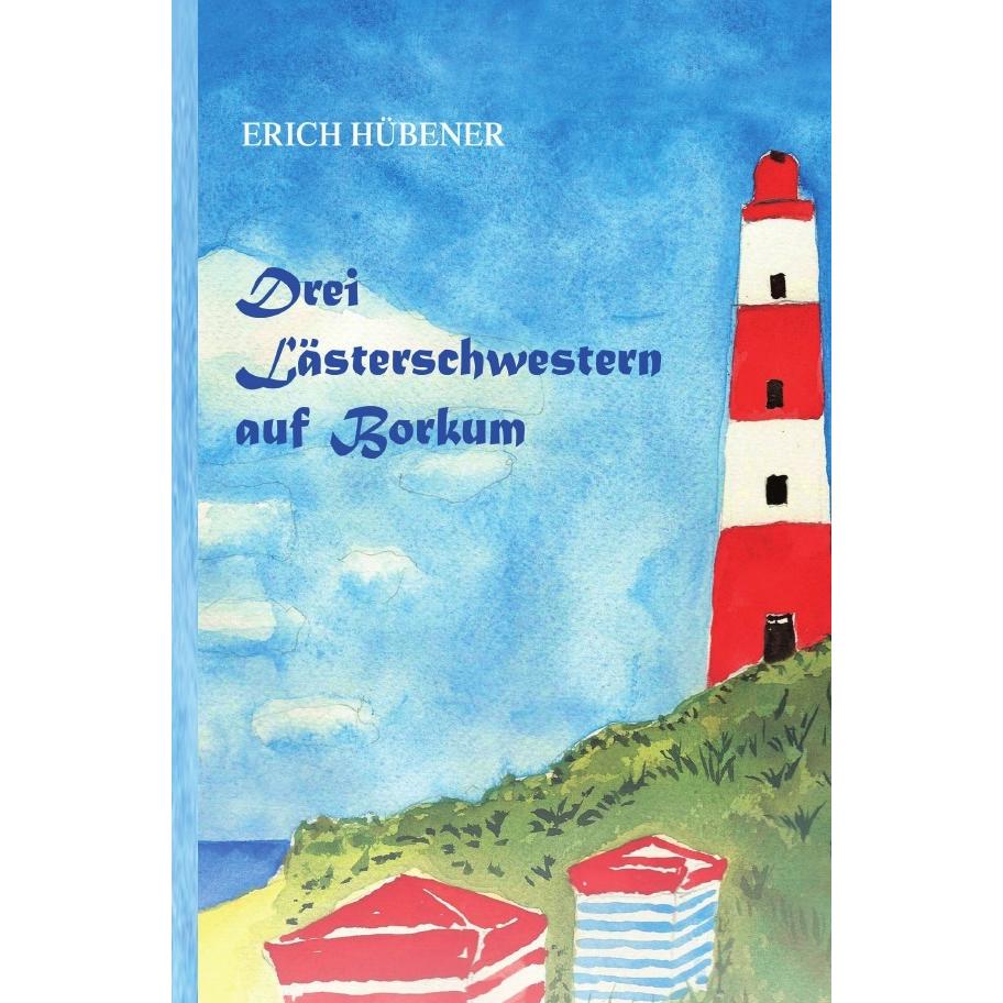 Drei Lästerschwestern auf Borkum, Belletristik von Erich Hübener
