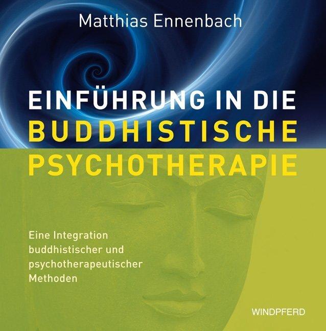 Produktbild Einführung in die Buddhistische Psychotherapie (Deutsch, Matthias Ennenbach, 2012)