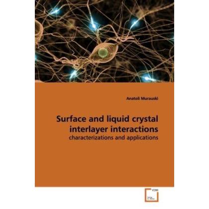 Surface and liquid crystal interlayer interactions, Fachbücher von Anatoli Murauski