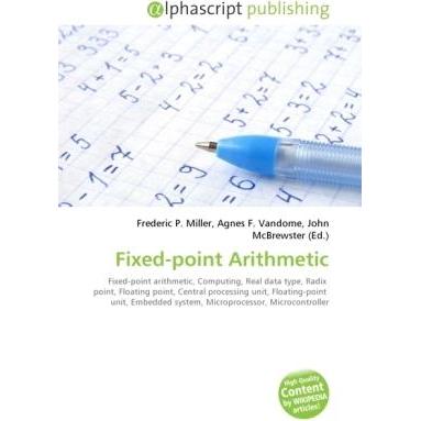 Fixed-point Arithmetic, Fachbücher von Agnes F. Vandome, Frederic P. Miller, John McBrewster
