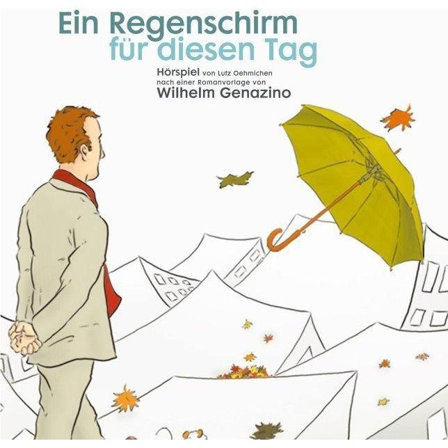 Genazino:Ein Regenschirm für diesen Tag, Hörbücher von Wilhelm Genazino