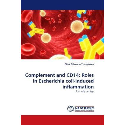 Complement and CD14: Roles in Escherichia coli-induced inflammation, Fachbücher