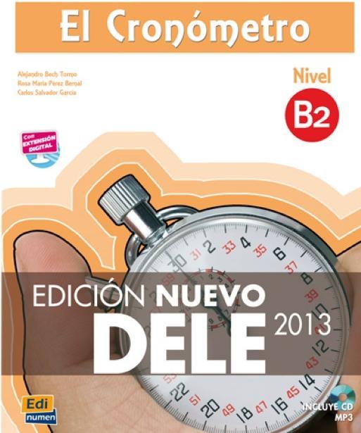 Produktbild El Cronómetro B2 - Edición Nuevo DELE (Deutsch, Alejandro/BlancoPicado, AnaIsabel/PérezBernal, BechTormo, RosaMari, 2013)