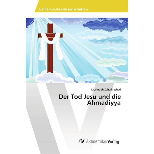 Der Tod Jesu und die Ahmadiyya, Fachbücher von Moshtagh Zaherinezhad